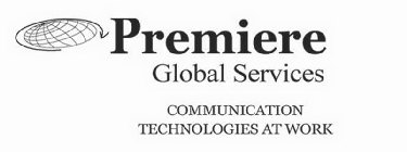 PREMIERE GLOBAL SERVICES COMMNUICATION TECHNOLOGIES AT WORK