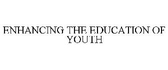 ENHANCING THE EDUCATION OF YOUTH