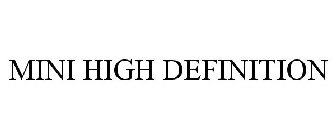 MINI HIGH DEFINITION