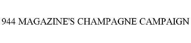 944 MAGAZINE'S CHAMPAGNE CAMPAIGN