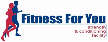 FITNESS FOR YOU STRENGTH & CONDITIONINGFACILITY