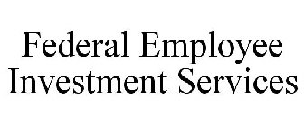 FEDERAL EMPLOYEE INVESTMENT SERVICES