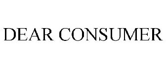 DEAR CONSUMER