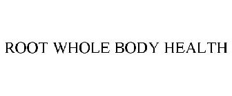 ROOT WHOLE BODY HEALTH