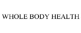 WHOLE BODY HEALTH