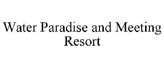 WATER PARADISE AND MEETING RESORT