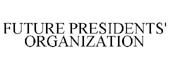 FUTURE PRESIDENTS' ORGANIZATION