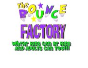THE BOUNCE FACTORY WHERE KIDS CAN BE KIDS AND ADULTS CAN TOO!!!
