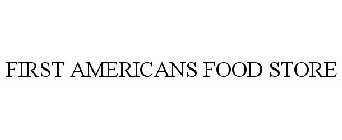 FIRST AMERICANS FOOD STORE
