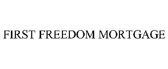 FIRST FREEDOM MORTGAGE