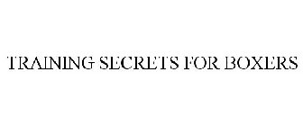 TRAINING SECRETS FOR BOXERS