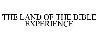 THE LAND OF THE BIBLE EXPERIENCE