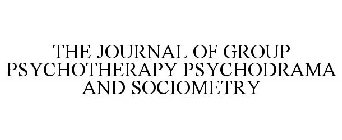 THE JOURNAL OF GROUP PSYCHOTHERAPY PSYCHODRAMA AND SOCIOMETRY