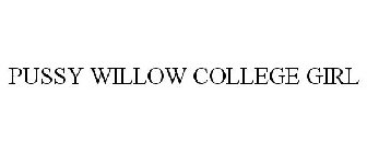PUSSY WILLOW COLLEGE GIRL