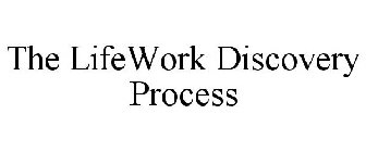 THE LIFEWORK DISCOVERY PROCESS
