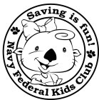 SAVING IS FUN! NAVY FEDERAL KIDS CLUB