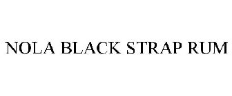 NOLA BLACK STRAP RUM