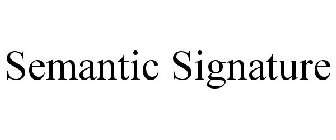 SEMANTIC SIGNATURE