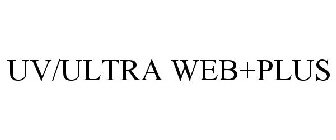 UV/ULTRA WEB+PLUS