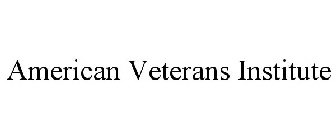 AMERICAN VETERANS INSTITUTE