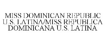 MISS DOMINICAN REPUBLIC U.S. LATINA/MISS REPUBLICA DOMINICANA U.S. LATINA