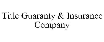 TITLE GUARANTY & INSURANCE COMPANY