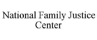 NATIONAL FAMILY JUSTICE CENTER