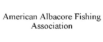 AMERICAN ALBACORE FISHING ASSOCIATION