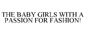 THE BABY GIRLS WITH A PASSION FOR FASHION!