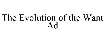 THE EVOLUTION OF THE WANT AD