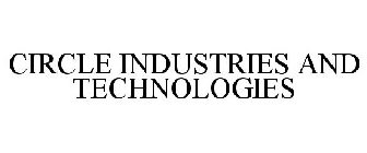 CIRCLE INDUSTRIES AND TECHNOLOGIES