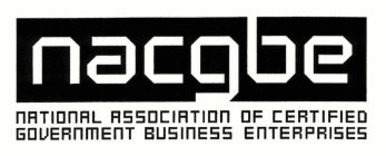 NACGBE NATIONAL ASSOCIATION OF CERTIFIED GOVERNMENT BUSINESS ENTERPRISES