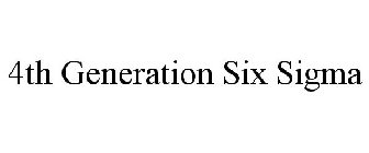 4TH GENERATION SIX SIGMA