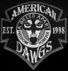 AMERICAN DAWGS EST 1998 A BREED APART FREEDOM FOREVER