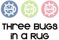 THREE BUGS IN A RUG