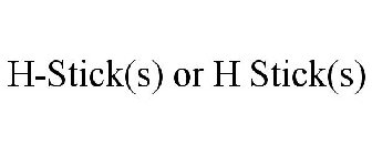 H-STICK(S) OR H STICK(S)