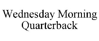 WEDNESDAY MORNING QUARTERBACK