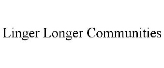 LINGER LONGER COMMUNITIES