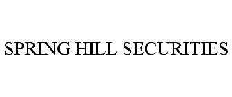 SPRING HILL SECURITIES