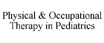 PHYSICAL & OCCUPATIONAL THERAPY IN PEDIATRICS