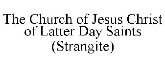 THE CHURCH OF JESUS CHRIST OF LATTER DAY SAINTS (STRANGITE)