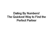 DATING BY NUMBERS! THE QUICKEST WAY TO FIND THE PERFECT PARTNER