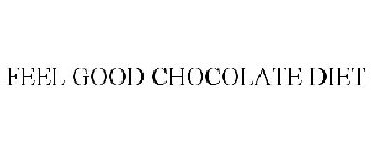 FEEL GOOD CHOCOLATE DIET