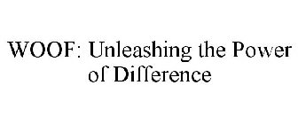 WOOF: UNLEASHING THE POWER OF DIFFERENCE