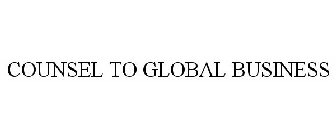 COUNSEL TO GLOBAL BUSINESS