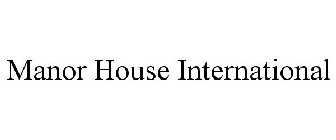 MANOR HOUSE INTERNATIONAL