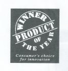 WINNER PRODUCT OF THE YEAR CONSUMER'S CHOICE FOR INNOVATION