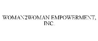 WOMAN2WOMAN EMPOWERMENT, INC.