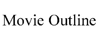 MOVIE OUTLINE