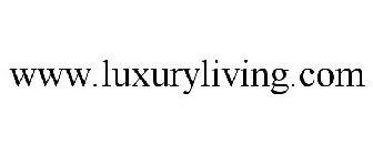 WWW.LUXURYLIVING.COM